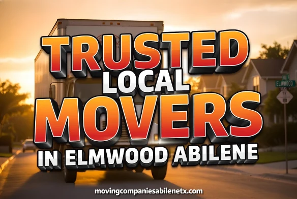 A white moving truck on a residential street at sunset with the bold, 3D text "TRUSTED LOCAL MOVERS IN ELMWOOD ABILENE" overlaid on top.